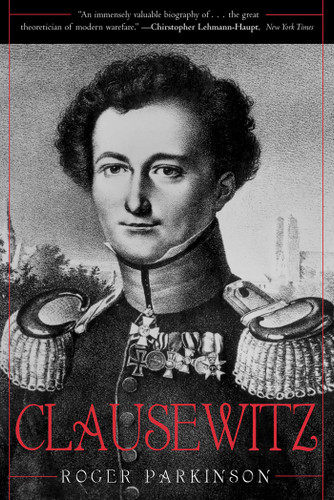 Clausewitz: A Biography book cover by Roger Parkinson