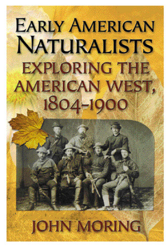 Early American Naturalists: Exploring the American West, 1804-1900 book cover by John Moring