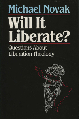 Will it Liberate ?: Questions About Liberation Theology book cover by Michael Novak