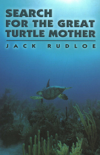 Search for the Great Turtle Mother book cover by Jack Rudloe
