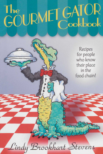 Gourmet Gator Cookbook: Recipes for People Who Know Their Place in the Food Chain book cover by Lindy Brookhart Stevens