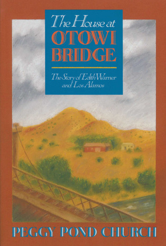 The House at Otowi Bridge: The Story of Edith Warner and Los Alamos (Zia Books) book cover by Peggy Pond Church