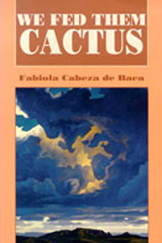 We Fed Them Cactus (Pasó Por Aquí Series on the Nuevomexicano Literary Heritage) book cover by Fabiola Cabeza de Baca