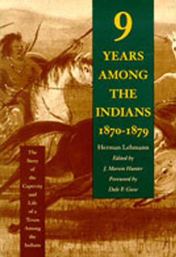 Nine Years Among the Indians, 1870-1879: The Story of the Captivity and Life of a Texan Among the Indians book cover by Herman Lehmann