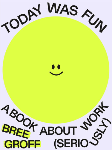 Today Was Fun: A Book about Work (Seriously)