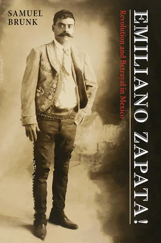Emiliano Zapata!: Revolution and Betrayal in Mexico book cover by Samuel Brunk
