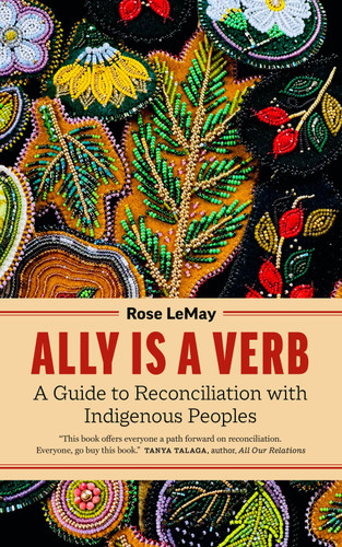 Ally Is a Verb: A Guide to Reconciliation with Indigenous Peoples book cover by Rose LeMay
