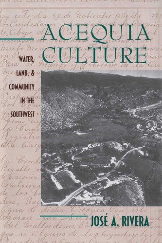 Acequia Culture: Water, Land, and Community in the Southwest book cover by José A. Rivera