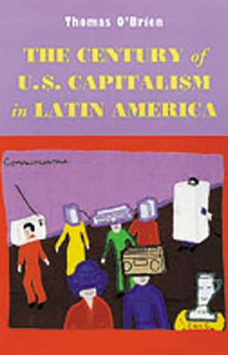 The Century of U.S. Capitalism in Latin America (Diálogos Series) book cover by Thomas O'Brien