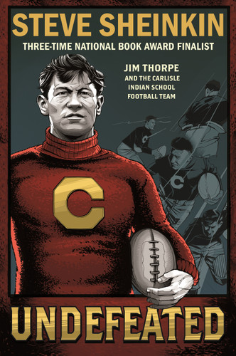 Undefeated: Jim Thorpe and the Carlisle Indian School Football Team book cover by Steve Sheinkin
