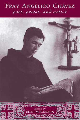 Fray Angélico Chávez: Poet, Priest, and Artist (Pasó Por Aquí Series on the Nuevomexicano Literary Heritage) book cover by 