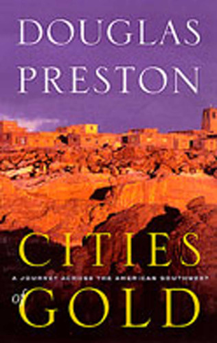 Cities of Gold: A Journey Across the American Southwest book cover by Douglas Preston
