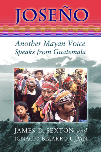 Joseño: Another Mayan Voice Speaks from Guatemala book cover by Ignacio Bizarro Ujpán