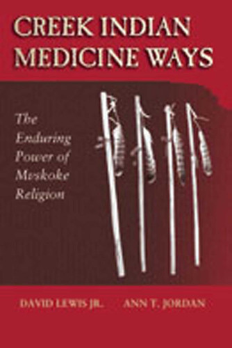 Creek Indian Medicine Ways: The Enduring Power of Mvskoke Religion book cover by David Lewis, Ann T. Jordan