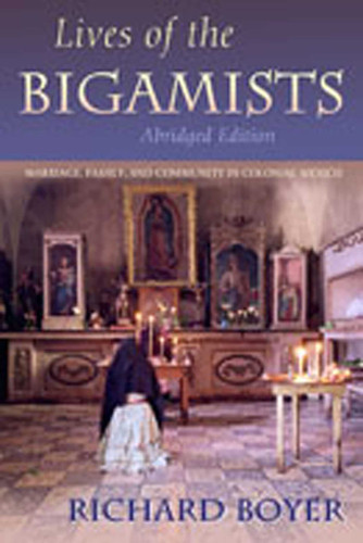 Lives of the Bigamists: Marriage, Family, and Community in Colonial Mexico (Diálogos Series) book cover by Richard Boyer