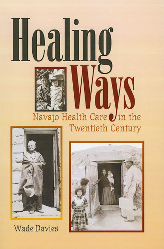 Healing Ways: Navajo Health Care in the Twentieth Century book cover by Wade Davies