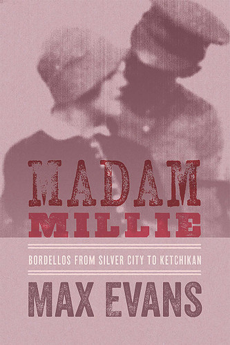 Madam Millie: Bordellos from Silver City to Ketchikan book cover by Max Evans