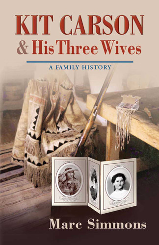 Kit Carson and His Three Wives: A Family History (Calvin P. Horn Lectures in Western History and Culture Series) book cover by Marc Simmons