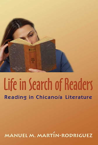 Life in Search of Readers: Reading (in) Chicano/a Literature book cover by Manuel M. Martín-Rodríguez