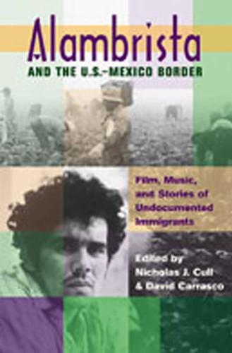 Alambrista and the U.S.-Mexico Border: Film, Music, and Stories of Undocumented Immigrants book cover by 