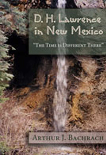 D. H. Lawrence in New Mexico: The Time is Different There book cover by Arthur J. Bachrach