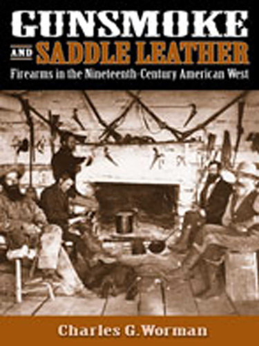 Gunsmoke and Saddle Leather: Firearms in the Nineteenth-Century American West book cover by Charles G. Worman