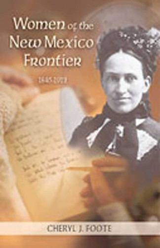 Women of the New Mexico Frontier, 1846-1912 book cover by Cheryl J. Foote