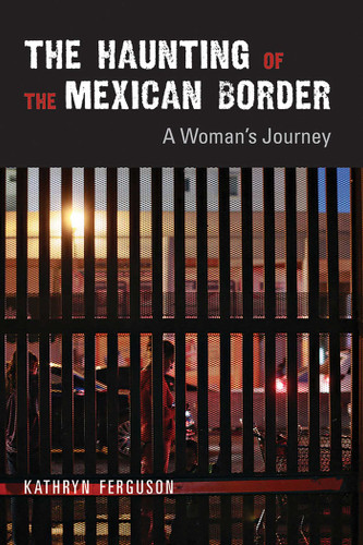 The Haunting of the Mexican Border: A Woman's Journey book cover by Kathryn Ferguson