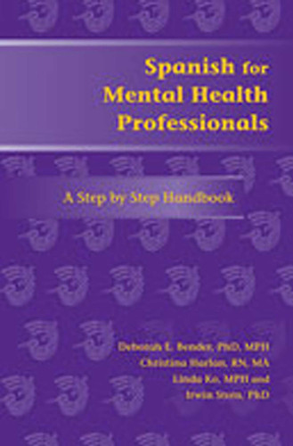 Spanish for Mental Health Professionals: A Step by Step Handbook book cover by Deborah E. Bender, Christina Harlan, Linda Ko, Irwin Stern