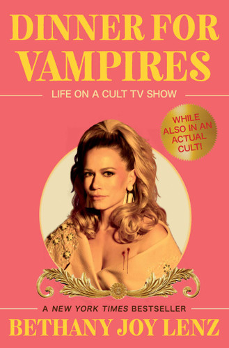 Dinner for Vampires: Life on a Cult TV Show (While also in an Actual Cult!) book cover by Bethany Joy Lenz