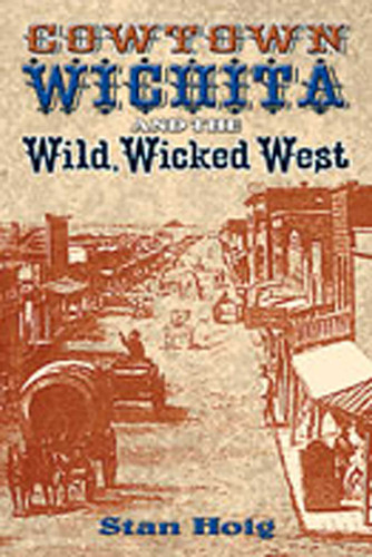 Cowtown Wichita and the Wild, Wicked West book cover by Stan Hoig