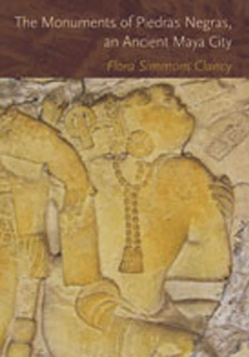 The Monuments of Piedras Negras, an Ancient Maya City book cover by Flora Simmons Clancy