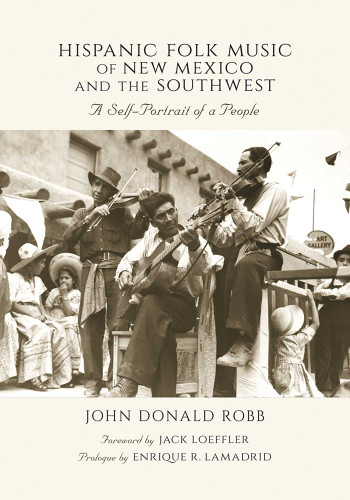 Hispanic Folk Music of New Mexico and the Southwest: A Self-Portrait of a People book cover by John Donald Robb
