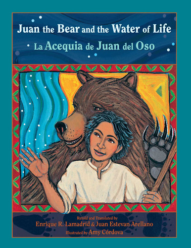 Juan the Bear and the Water of Life: La Acequia de Juan del Oso (Pasó Por Aquí Series on the Nuevomexicano Literary Heritage) book cover by Enrique R. Lamadrid, Juan Estevan Arellano