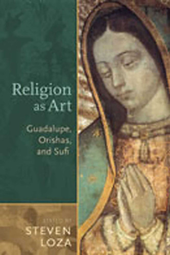 Religion as Art: Guadalupe, Orishas, and Sufi book cover by 