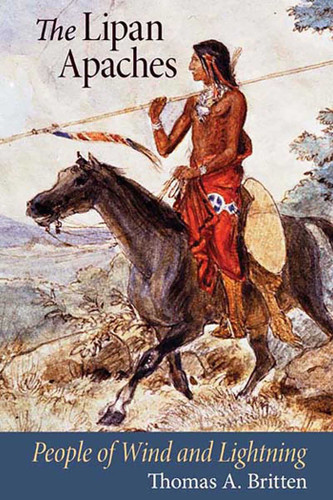 The Lipan Apaches: People of Wind and Lightning book cover by Thomas A. Britten
