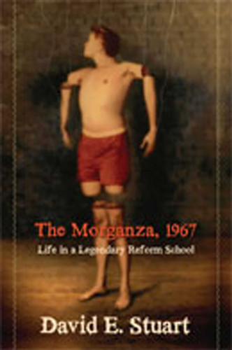 The Morganza, 1967: Life in a Legendary Reform School book cover by David E. Stuart