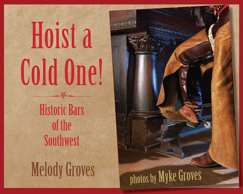 Hoist a Cold One!: Historic Bars of the Southwest book cover by Melody Groves