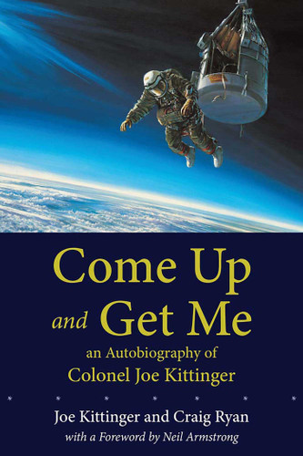 Come Up and Get Me: An Autobiography of Colonel Joe Kittinger book cover by Joe Kittinger, Craig Ryan