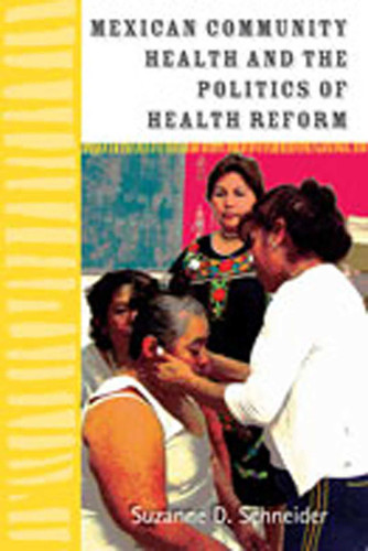 Mexican Community Health and the Politics of Health Reform book cover by Suzanne D. Schneider