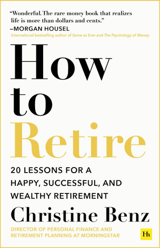 How to Retire: 20 lessons for a happy, successful, and wealthy retirement book cover by Christine Benz