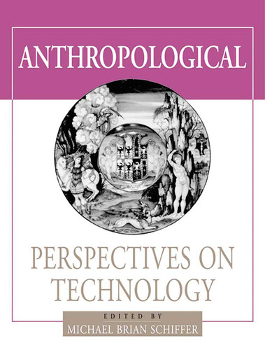 Anthropological Perspectives on Technology (Amerind Foundation New World Studies Series) book cover by 
