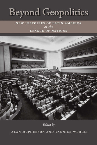 Beyond Geopolitics: New Histories of Latin America at the League of Nations book cover by 