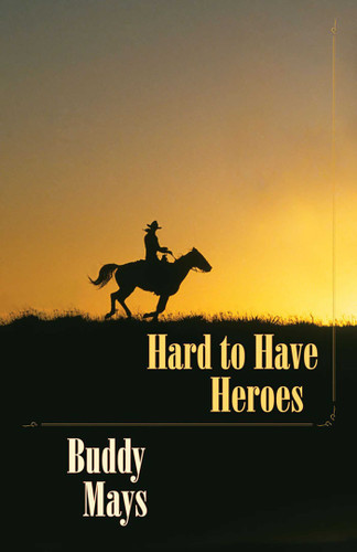 Hard to Have Heroes book cover by Buddy Mays