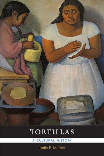 Tortillas: A Cultural History book cover by Paula E. Morton
