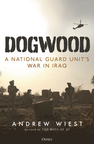 Dogwood: A National Guard unit's war in Iraq book cover by Andrew Wiest
