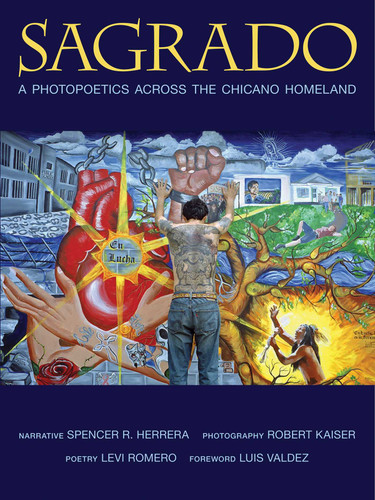 Sagrado: A Photopoetics Across the Chicano Homeland (Querencias Series) book cover by Spencer R. Herrera, Levi Romero