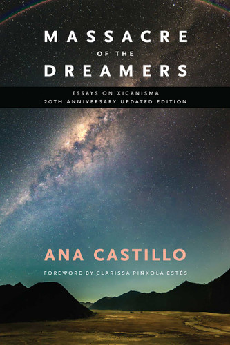 Massacre of the Dreamers: Essays on Xicanisma. 20th Anniversary Updated Edition. book cover by Ana Castillo