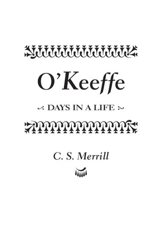 O'Keeffe: Days in a Life book cover by C. S. Merrill
