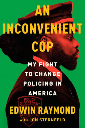 An Inconvenient Cop: My Fight to Change Policing in America book cover by Edwin Raymond, Jon Sternfeld